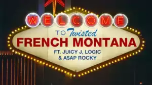 French Montana - Twisted Ft. Juicy J, Logic & A$AP Rocky